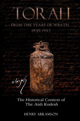 Torah from the Years of Wrath 1939-1943: The Historical Context of the Aish Kodesh