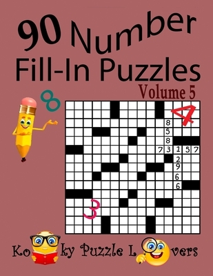 Number Fill-In Puzzles, Volume 5, 90 Puzzles