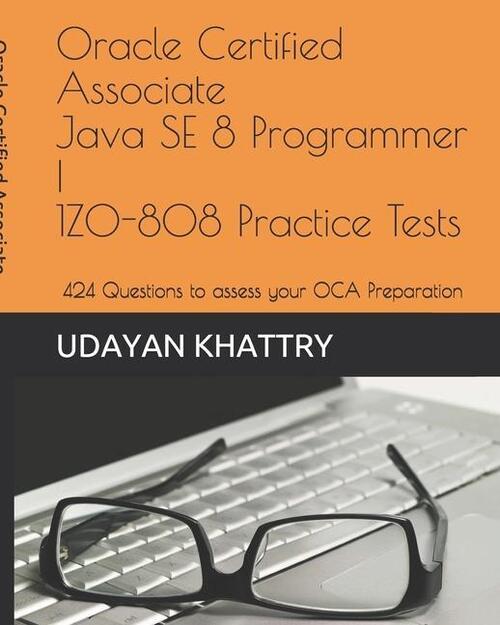 Oracle Certified Associate Java SE 8 Programmer I 1Z0-808 Practice Tests