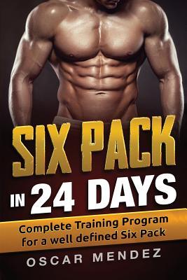 Six Pack in 24 days: Complete Training Program for a well defined Six Pack