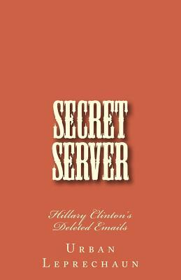 Secret Server: Hillary Clinton's Deleted Emails
