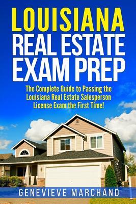 Louisiana Real Estate Exam Prep: The Complete Guide to Passing the Louisiana Real Estate Salesperson License Exam the First Time!