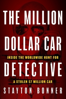 The Million-Dollar Car Detective: Inside the Worldwide Hunt for a Stolen $7 Million Car