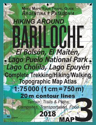 Hiking Around Bariloche Map 3 El Bolson, El Maiten, Lago Puelo National Park, Lago Cholila, Lago Epuyen Complete Trekking/Hiking/Walking Topographic Map Atlas Argentina Patagonia 1