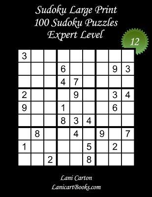 Sudoku Large Print - Expert Level - N°12: 100 Expert Sudoku Puzzles - Puzzle Big Size (8.3"x8.3") and Large Print (36 points)