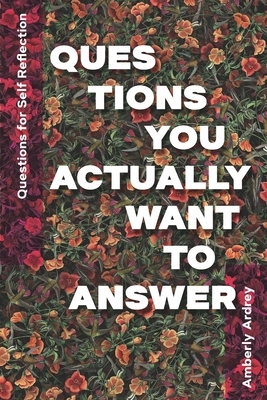 Questions for Self Reflection - Questions You Actually Want To Answer: Icebreaker Relationship Couple Conversation Starter with Floral Abstract Image