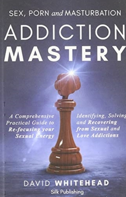 Sex, Porn and Masturbation Addiction Mastery