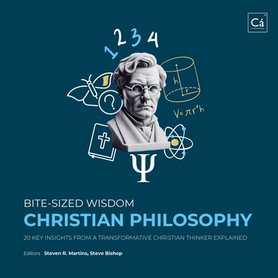 Bite-Sized Wisdom: Christian Philosophy: 20 Key Insights from a Transformative Christian Thinker Explained
