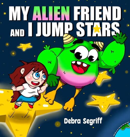 Segriff, D: My Alien Friend and I Jump Stars