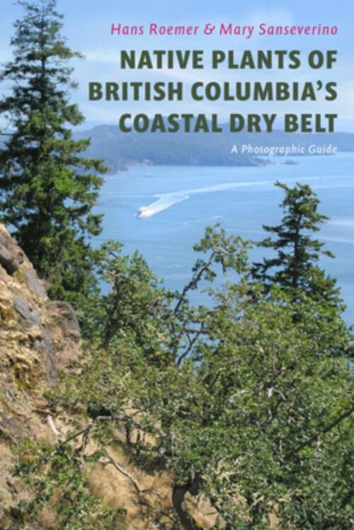 Native Plants of British Columbia's Coastal Dry Belt: A Photographic Guide