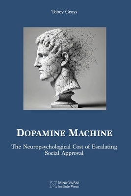 Dopamine Machine: The Neuropsychological Cost of Escalating Social Approval