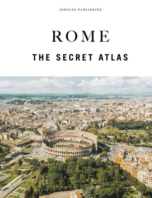 Rome - The Secret Atlas