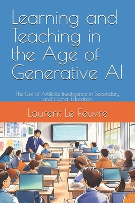 Learning and Teaching in the Age of Generative AI: The Use of Artificial Intelligence in Secondary and Higher Education