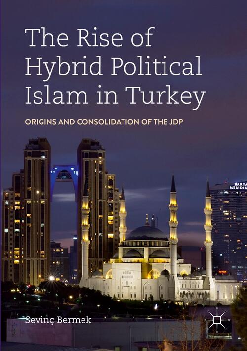 The Rise of Hybrid Political Islam in Turkey