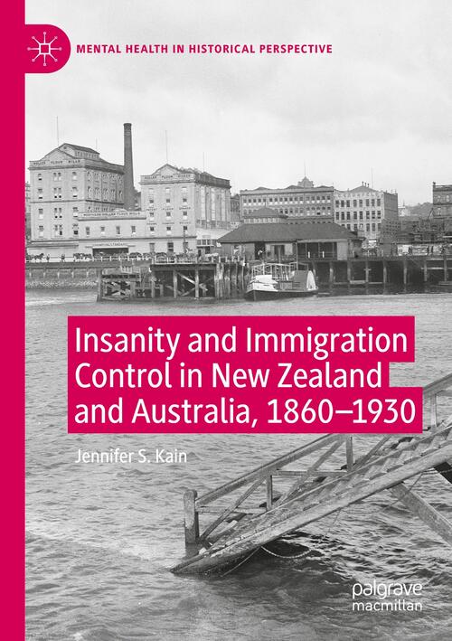 Insanity and Immigration Control in New Zealand and Australia, 1860–1930