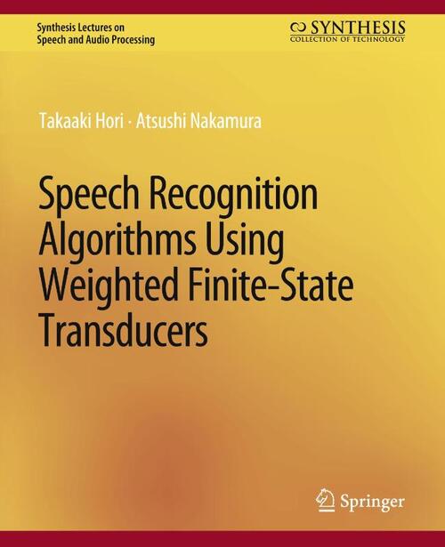Speech Recognition Algorithms Using Weighted Finite-State Transducers