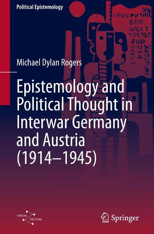 The Pluralism of Order: Physics, Epistemology and Political Thought in Germany and Austria, 1914-1945
