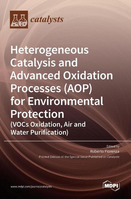 Heterogeneous Catalysis and Advanced Oxidation Processes (AOP) for Environmental Protection (VOCs Oxidation, Air and Water Purification)