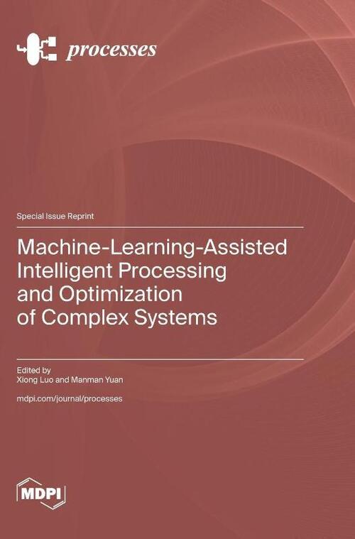 Machine-Learning-Assisted Intelligent Processing and Optimization of Complex Systems