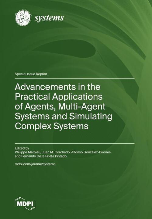 Advancements in the Practical Applications of Agents, Multi-Agent Systems and Simulating Complex Systems