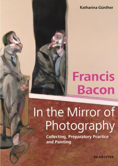 Francis Bacon – In the Mirror of Photography
