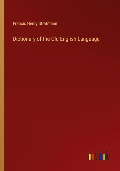 Dictionary of the Old English Language