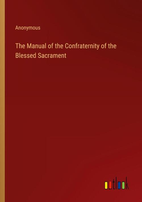 The Manual of the Confraternity of the Blessed Sacrament