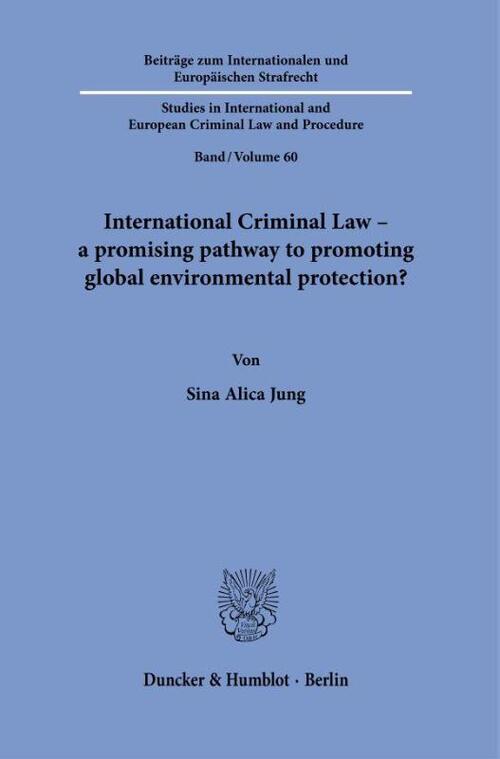 International Criminal Law - a promising pathway to promoting global environmental protection?
