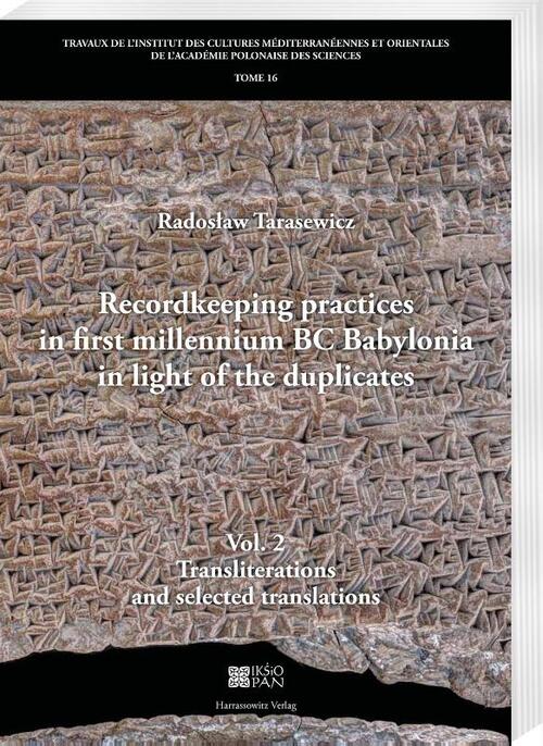 Recordkeeping practices in first millennium BC Babylonia in light of the duplicates. Vol. 2. Transliterations and selected translations