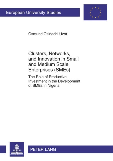 Clusters, Networks, and Innovation in Small and Medium Scale Enterprises (SMEs)