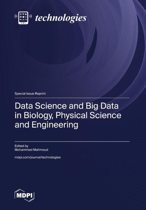 Data Science and Big Data in Biology, Physical Science and Engineering