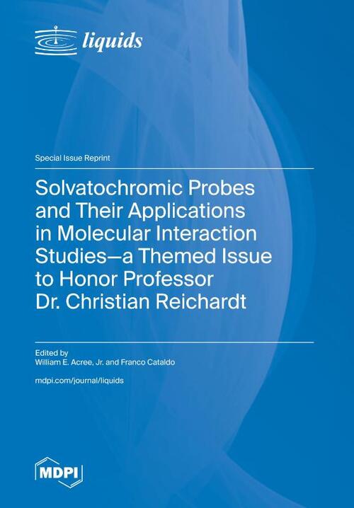 Solvatochromic Probes and Their Applications in Molecular Interaction Studies-a Themed Issue to Honor Professor Dr. Christian Reichardt