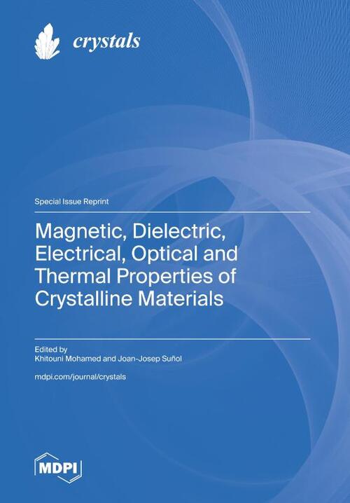 Magnetic, Dielectric, Electrical, Optical and Thermal Properties of Crystalline Materials