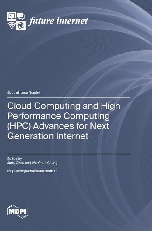 Cloud Computing and High Performance Computing (HPC) Advances for Next Generation Internet