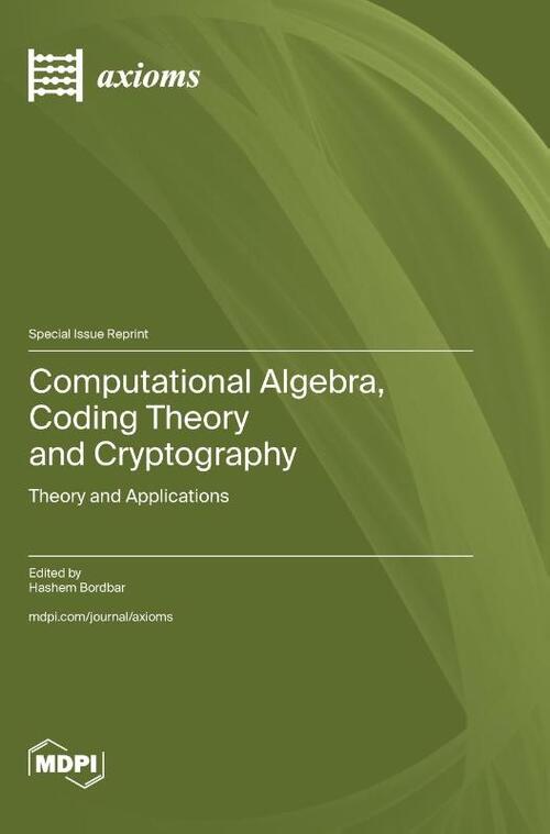 Computational Algebra, Coding Theory and Cryptography