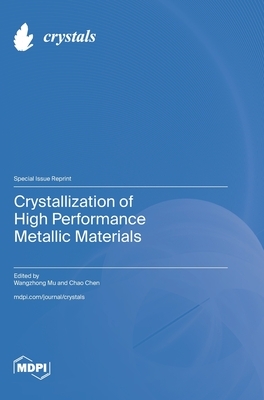 Crystallization of High Performance Metallic Materials