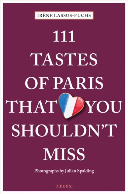 111 Tastes of Paris That You Shouldn't Miss