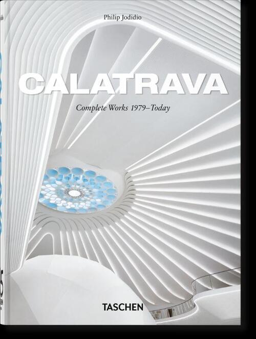 Calatrava. Complete Works 1979–Today. 45th Ed.