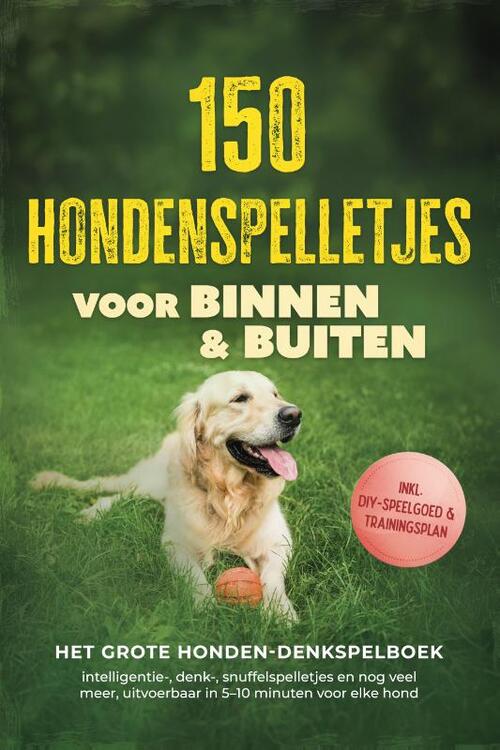 150 hondenspelletjes voor binnen & buiten - Het grote honden-denkspelboek: intelligentie-, denk-, snuffelspelletjes en nog veel meer, uitvoerbaar in 5–10 minuten voor elke hond - incl. DIY-speelgoed & trainingsplan