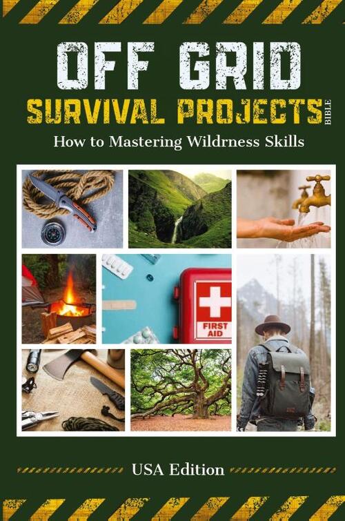 Off Grid Survival Projects Bible