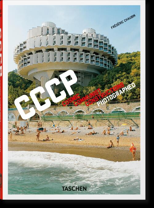 Frederic Chaubin. CCCP. Cosmic Communist Constructions Photographed. 40th Ed.