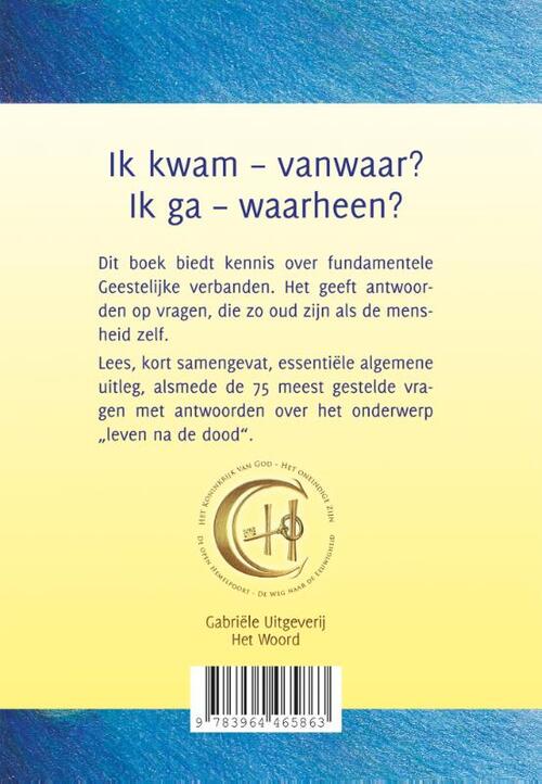 Ik kwam - vanwaar? Ik ga - waarheen?