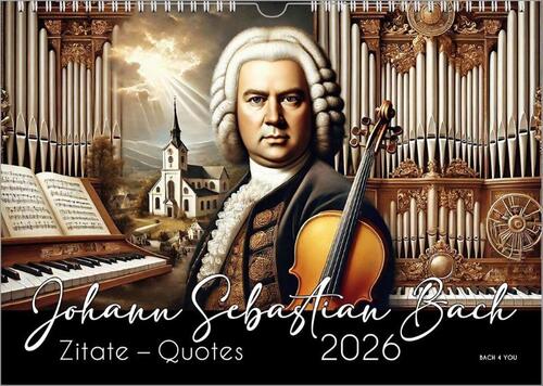 Der Johann-Sebastian-Bach-Zitate-Kalender, ein Musik-Kalender 2026, DIN A4