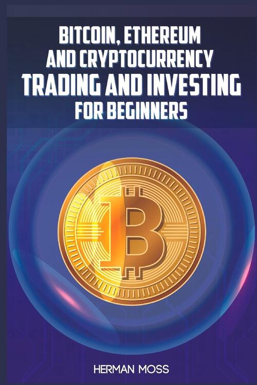 Bitcoin, Ethereum and Cryptocurrency Trading and Investing for Beginners