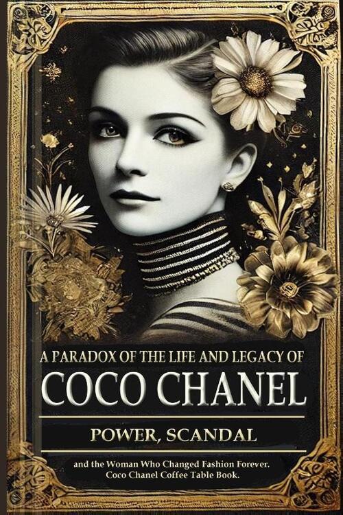 A Paradox of the Life and Legacy of Coco Chanel