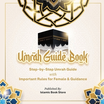 Umrah Guide Book: Step-by-Step Umrah Guide with Important Rules for Female & Guidance