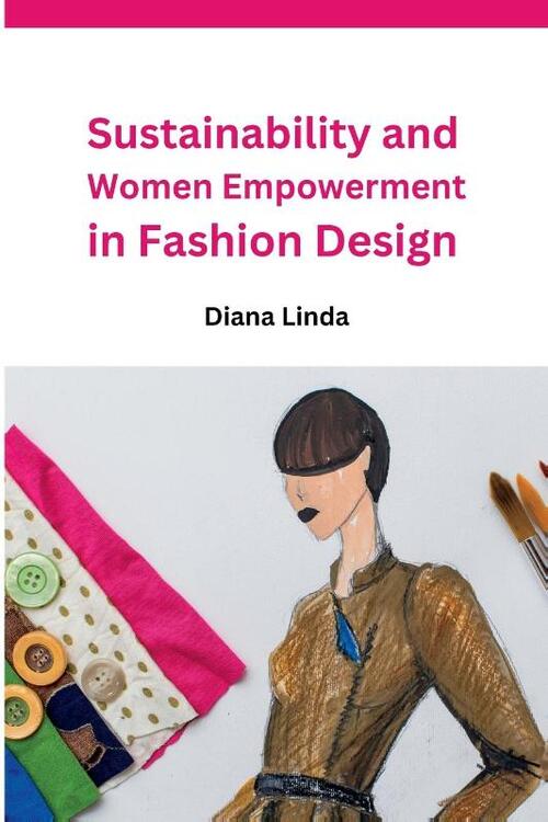 Sustainability and Women Empowerment in Fashion Design