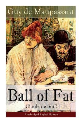 The Ball of Fat (Boule de Suif) - Unabridged English Edition