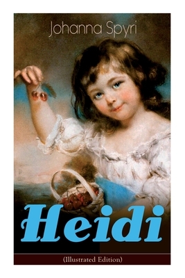 Spyri, J: Heidi (Illustrated Edition)