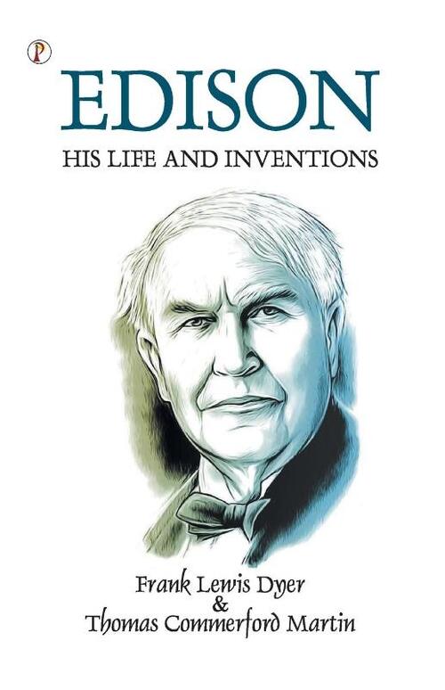 Edison His Life and Inventions